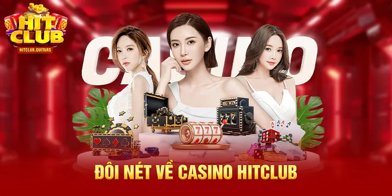 Đôi nét về casino HITCLUB