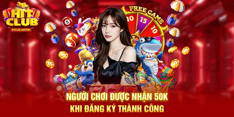 Người chơi được nhận 50k khi đăng ký thành công