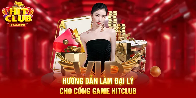 Hướng dẫn làm đại lý cho cổng game HITCLUB