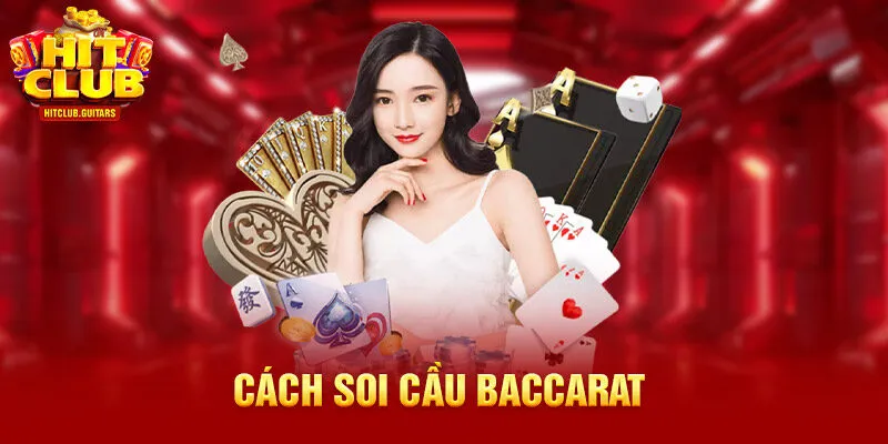 Cách soi cầu Baccarat 