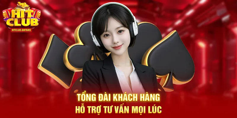 Tổng đài khách hàng hỗ trợ tư vấn mọi lúc