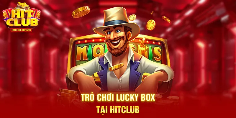 Trò chơi Lucky Box tại HITCLUB