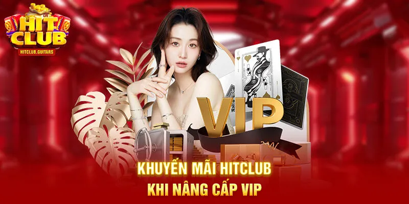 Khuyến mãi HITCLUB khi nâng cấp vip